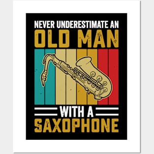 Never underestimate an old man with a saXOPHONE Posters and Art